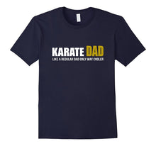 Karate Dad Like Regular Dad Only Cooler T Shirt Father's Day