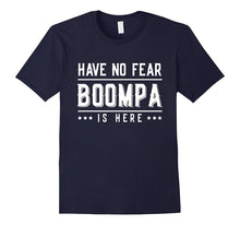 Boompa Grandfather T-Shirt Have No Fear Boompa Is Here