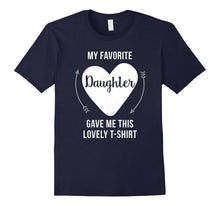 My Favorite Daughter Gave Me This T-Shirt | Mom & Dad Gift