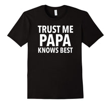 Men's Trust Me, Papa Knows Best T Shirt Funny Dad Father