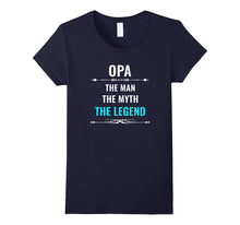 Opa the Man the Myth the Legend T Shirt