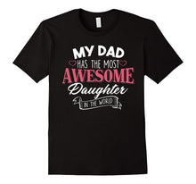 My Dad Has the Most Awesome Daughter in the World T-Shirt