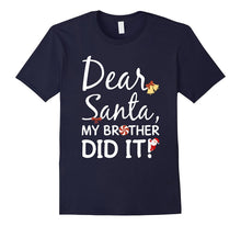 Dear Santa My Brother Did It Funny Shirt