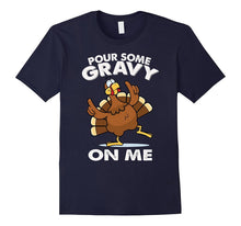 Pour Some Gravy on Me. Turkey Funny Thanksgiving Day T-Shirt