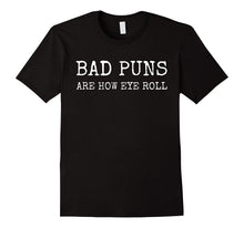 Bad Puns Are How Eye Roll Dad Jokes Funny Flair T-Shirts