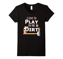 I Love to Play in the Dirt T-Shirt Gardening Veggie Fruits S