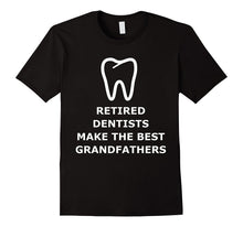 Retired Dentists Make the Best Grandfathers Shirt Father Day