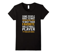 Favorite Volleyball Player .. I Raised Mine T-Shirt