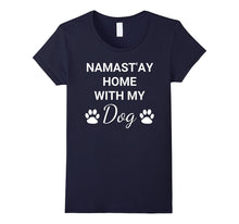 "Namast'ay Home With My Dog" Funny Dog Owner T-Shirt