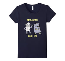 Bro-Bots for Life Robotic Pals Funny Robot T Shirt