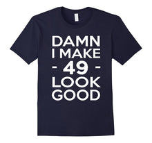 49 Years Old Look Good-49th Birthday Gift Ideas for Her/Him