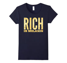 Rich in Melanin Funny Gift Pride T-Shirt