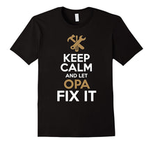 Keep Calm and Let Opa Fix It T-Shirt