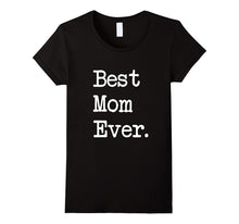 Best Mom Ever T-Shirt Gift Happy Mother's Day Best Present