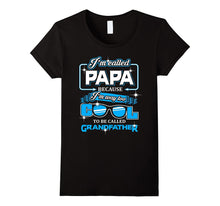 I'm Called PAPA Because I'm Way Too Cool to Be Grandfather T