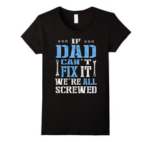 If Dad Can't Fix It We're All Screwed T-Shirt