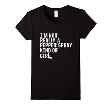 I'm Not Really a Pepper Spray Kind of Girl Pro-Gun T-Shirt