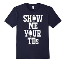 Show Me Your TDs 2017 Fantasy Football TShirt
