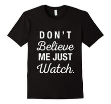 Musicall - DON'T BELIEVE ME JUST WATCH Shirt