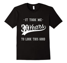 30th Birthday Gift for Men, Women, T-Shirt, It Took 30 Years