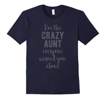I'm the Crazy Aunt Everyone Warned You About, T-Shirt
