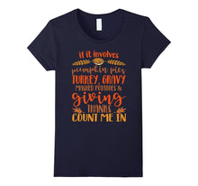 If It Involves Pumpkin Pie Turkey Mashed Potatoes T-Shirt