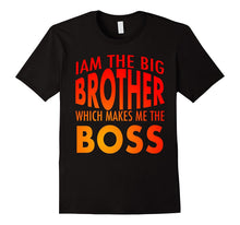 Iam the Big Brother Which Makes Me the Boss T-Shirt