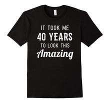 Funny 40th Birthday Shirt Party Joke Gag Gift 40 Years Old