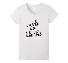 "I Woke Up Like This" Graphic Tee T-Shirt