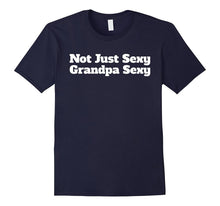 Mens Not Just Sexy Grandpa Sexy Funny T-Shirt Gifts for Grandpas