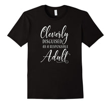 Cleverly Disguised as a Responsible Adult T-Shirt