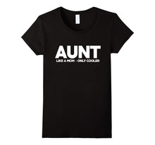 Aunt Like a Mom Only Cooler Shirt for New Aunts to Be