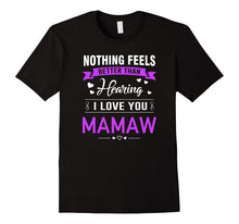 I Love You Mamaw Shirt - Best Gift for Mamaw/Grandma