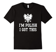 I'm Polish I Got This Funny Poland T-Shirt