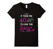 40th Birthday Gift Shirt Look Sexy 40 Year Old Tshirt