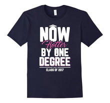 Now Hotter by One Degree Class of 2017 Graduation T-Shirt