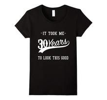 30th Birthday Gift for Men, Women, T-Shirt, It Took 30 Years