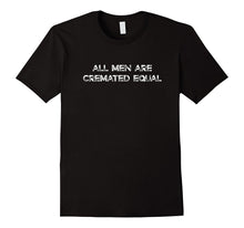 All Men Are Cremated Equal - Funny Funeral Director T-Shirt