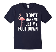 Dont' Let Me Put My Foot Down - Flamingo T-Shirt