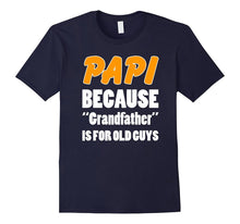 Funny Papi Shirt Papi Because Grandfather Is for Old Guys