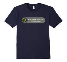 Fatherhood - Achievement Unlocked - Funny Dad Shirt
