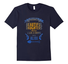 I Have Two Beautiful Daughters Gun Shovel Alibi T-Shirt Tee