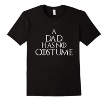 Mens a Dad Has No Costume Funny Halloween Shirt