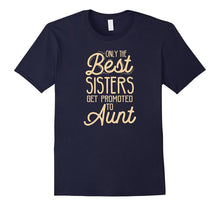 Aunt Announcement T-Shirt - Only the Best Sisters Get