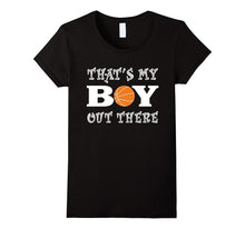 That's My Boy Out There Basketball T-Shirt for Moms and Dads