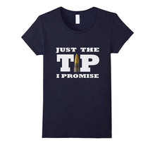 Just the Tip I Promise Funny Gift T-Shirt