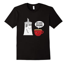 Hey Baby! Give Me Some Sugar T-Shirt