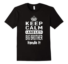 Keep Calm and Let Big Brother Handle It Gift T-Shirt