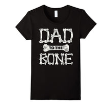 Dad to the Bone T-Shirt (Father Shirts)