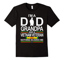 I'm a Dad Grandpa and a Vietnam Veteran Nothing Scares Me